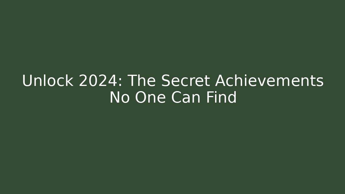 Unlock 2024: The Secret Achievements No One Can Find - Critter Realm