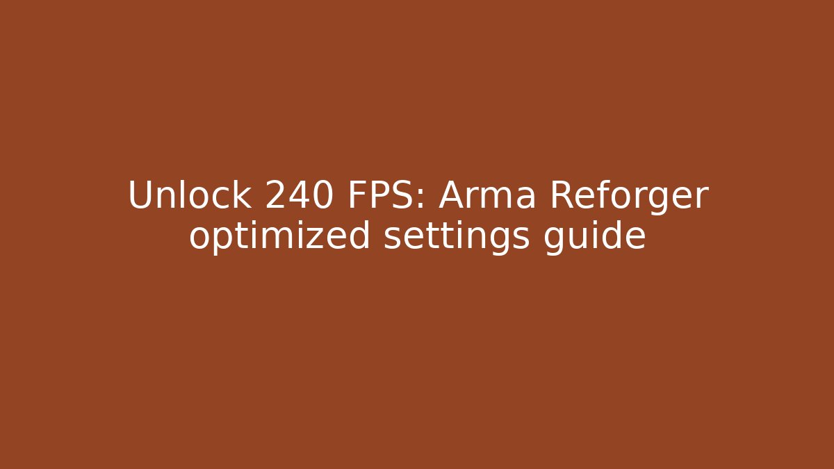Unlock 240 FPS: Arma Reforger optimized settings guide - Critter Realm