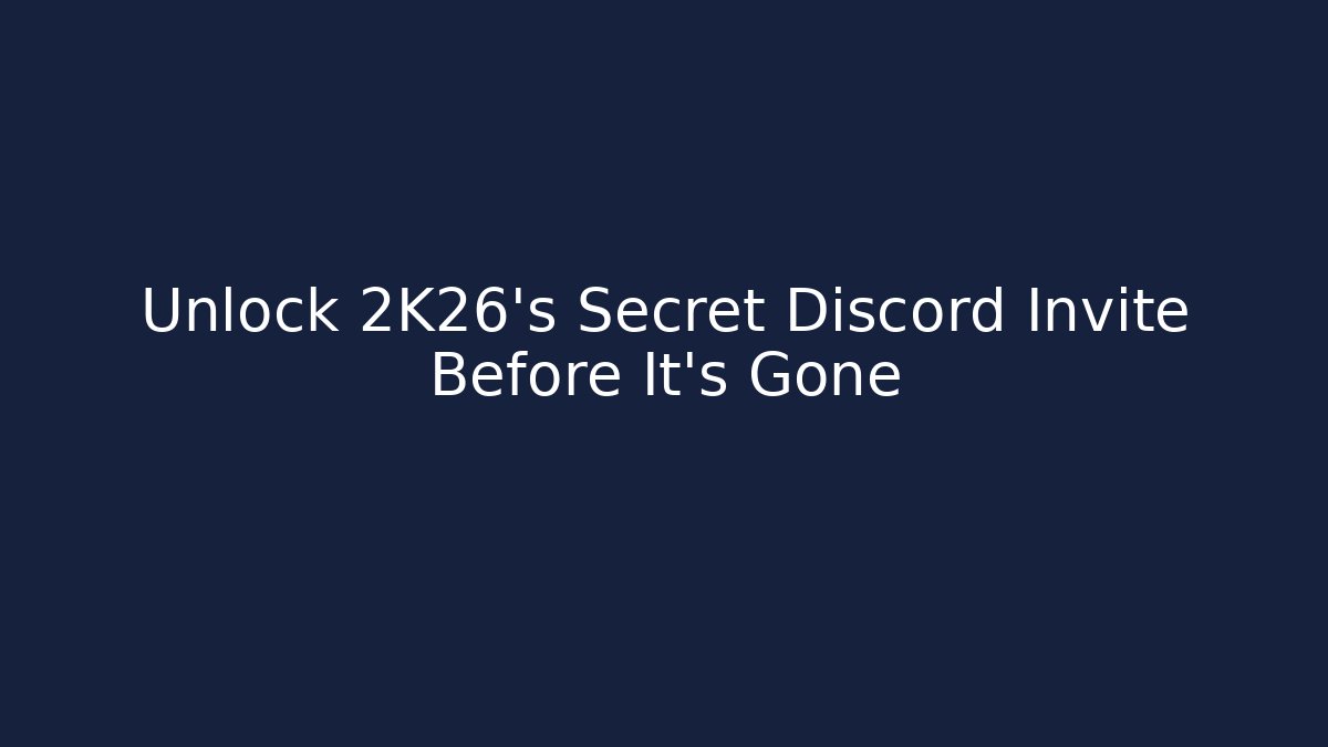 Unlock 2K26's Secret Discord Invite Before It's Gone - Critter Realm