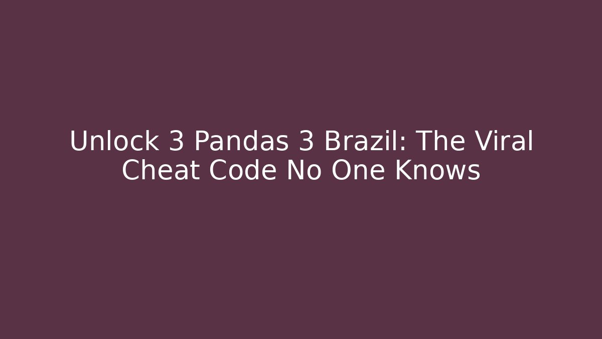 Unlock 3 Pandas 3 Brazil: The Viral Cheat Code No One Knows - Critter Realm