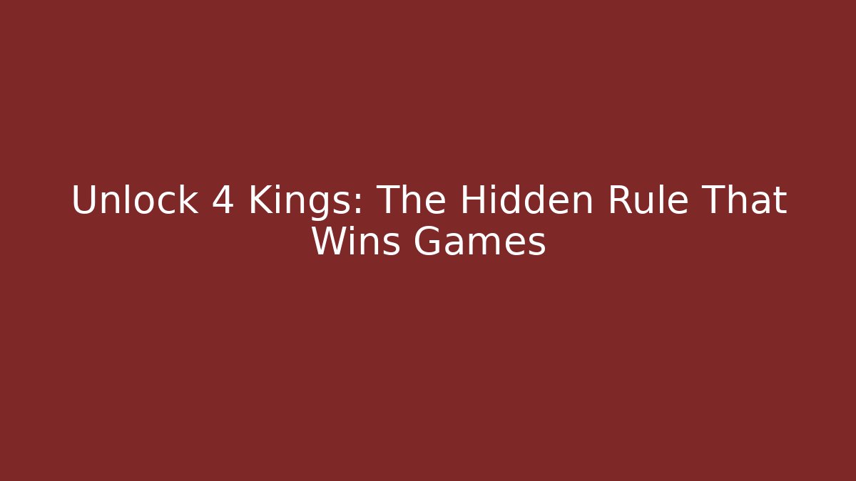 Unlock 4 Kings: The Hidden Rule That Wins Games