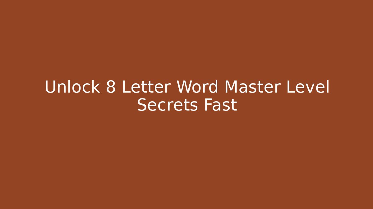 Unlock 8 Letter Word Master Level Secrets Fast - Critter Realm