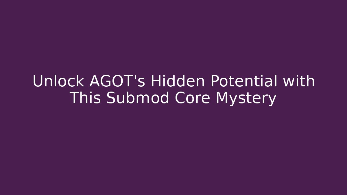 Unlock AGOT's Hidden Potential with This Submod Core Mystery - Critter Realm