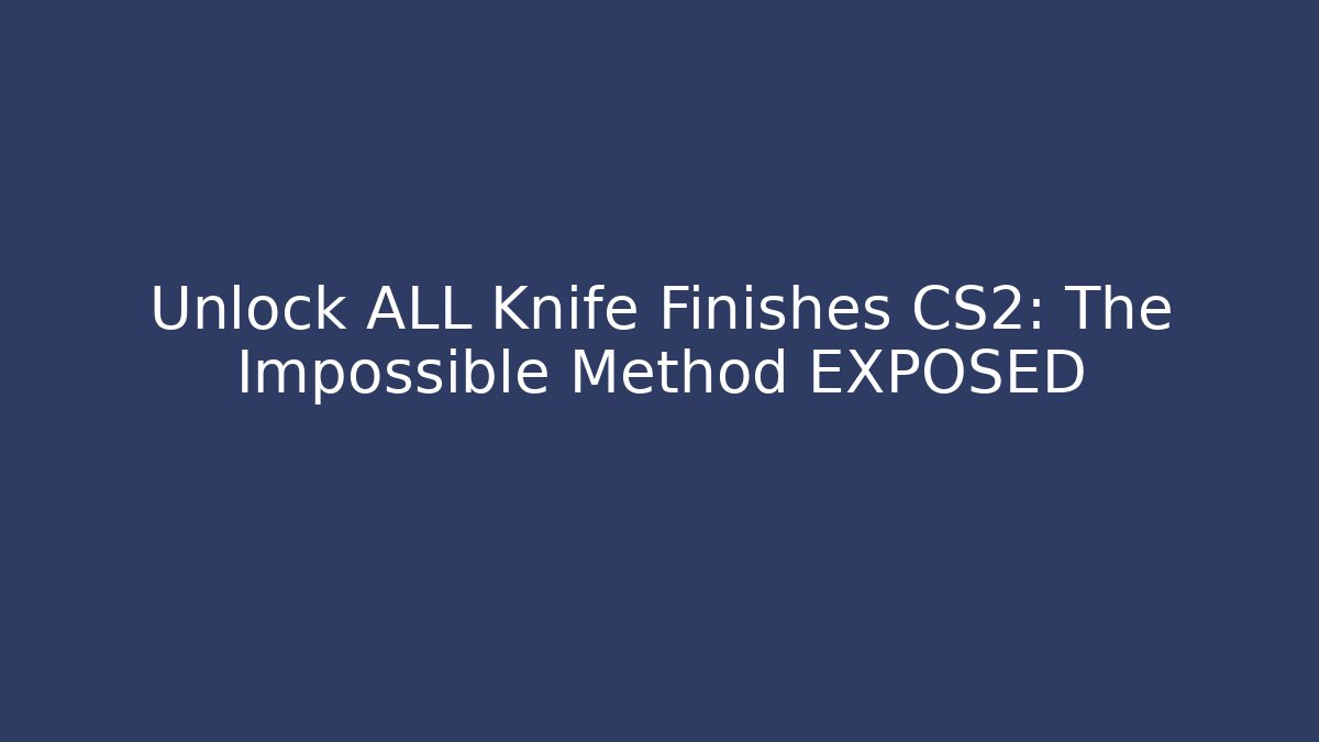 Unlock ALL Knife Finishes CS2: The Impossible Method EXPOSED - Critter Realm