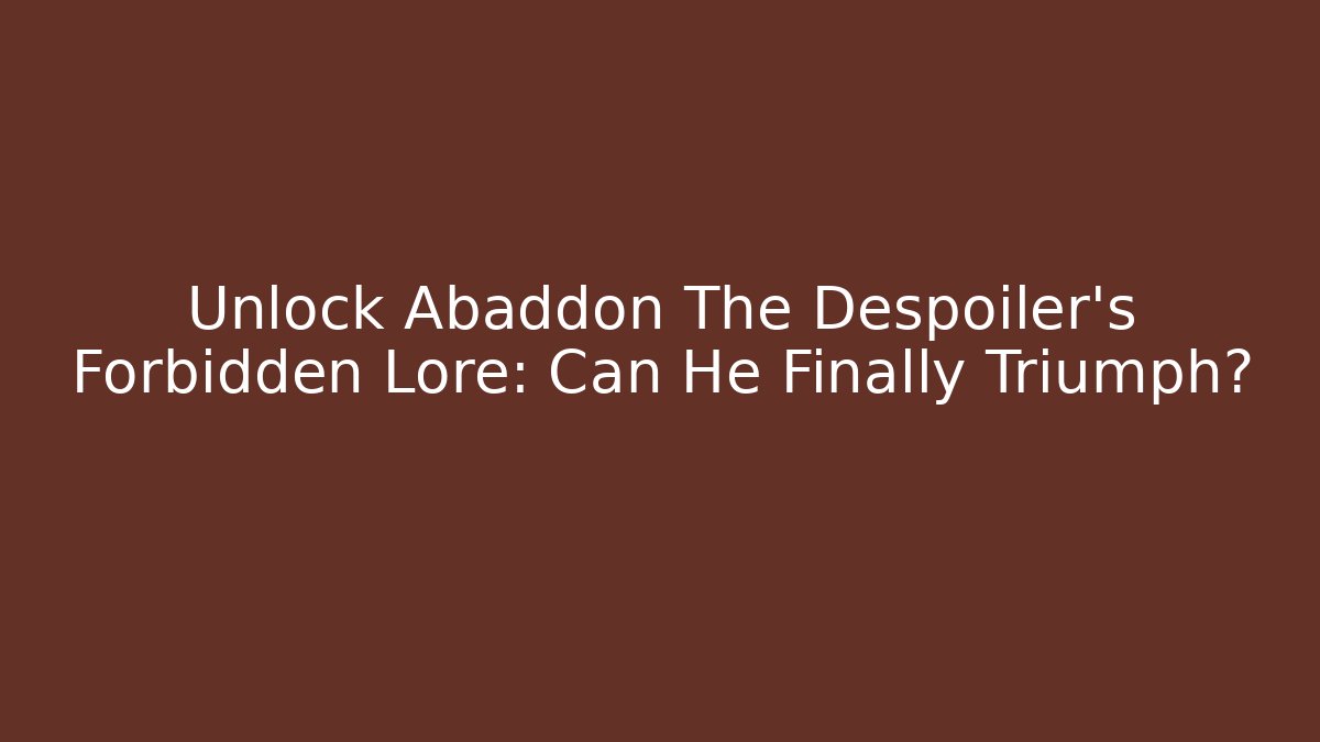 Unlock Abaddon The Despoiler's Forbidden Lore: Can He Finally Triumph?