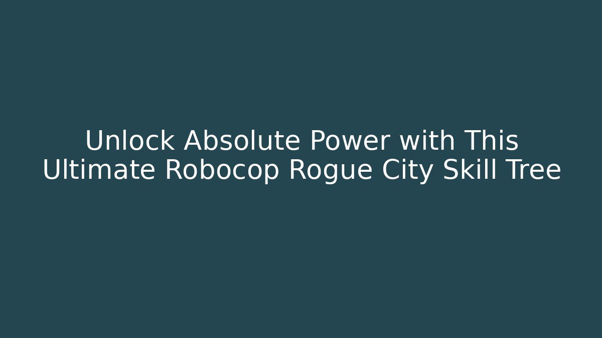 Unlock Absolute Power with This Ultimate Robocop Rogue City Skill Tree