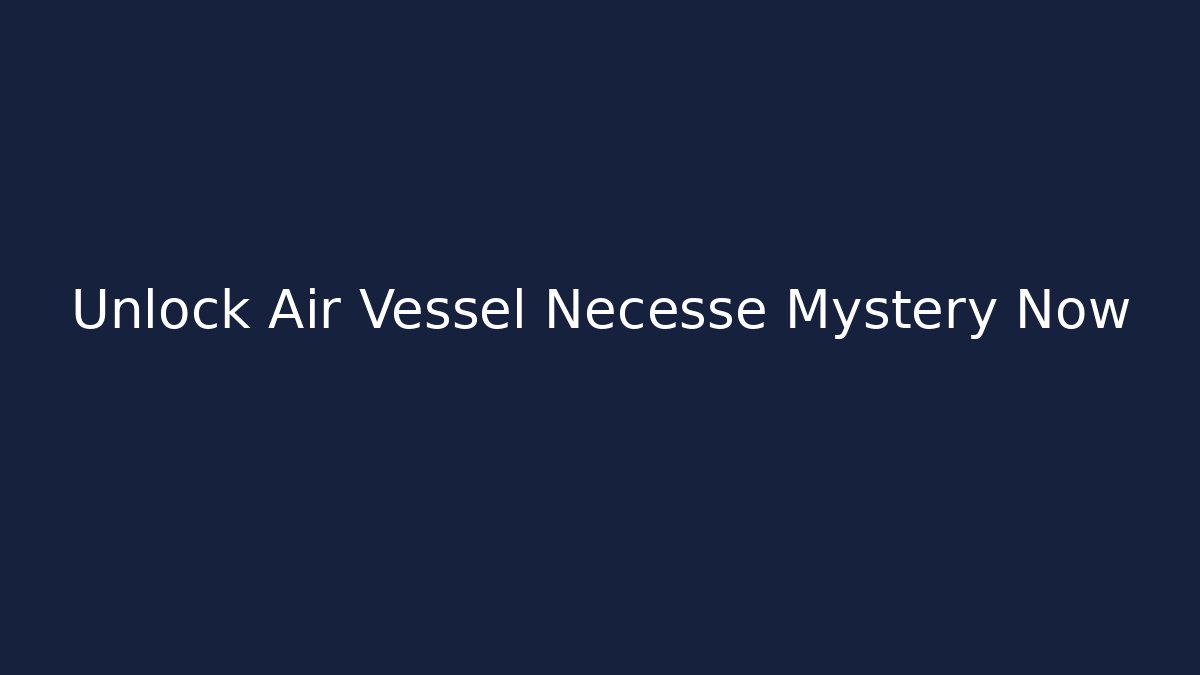 Unlock Air Vessel Necesse Mystery Now
