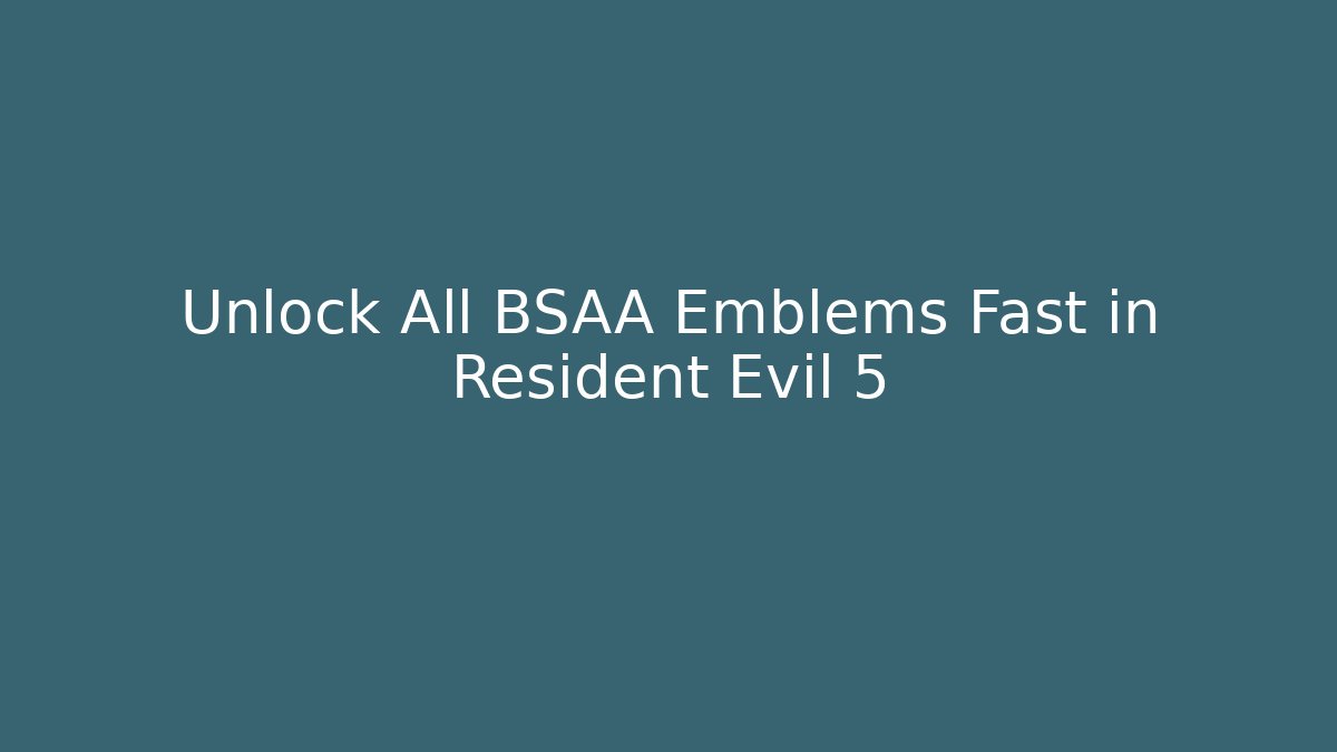 Unlock All BSAA Emblems Fast in Resident Evil 5