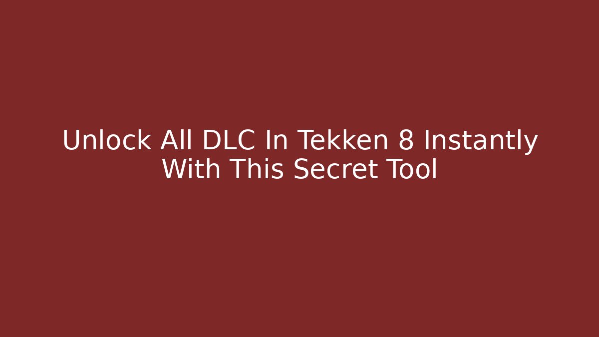 Unlock All DLC In Tekken 8 Instantly With This Secret Tool