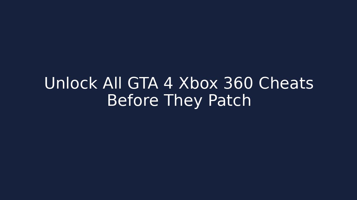 Unlock All GTA 4 Xbox 360 Cheats Before They Patch