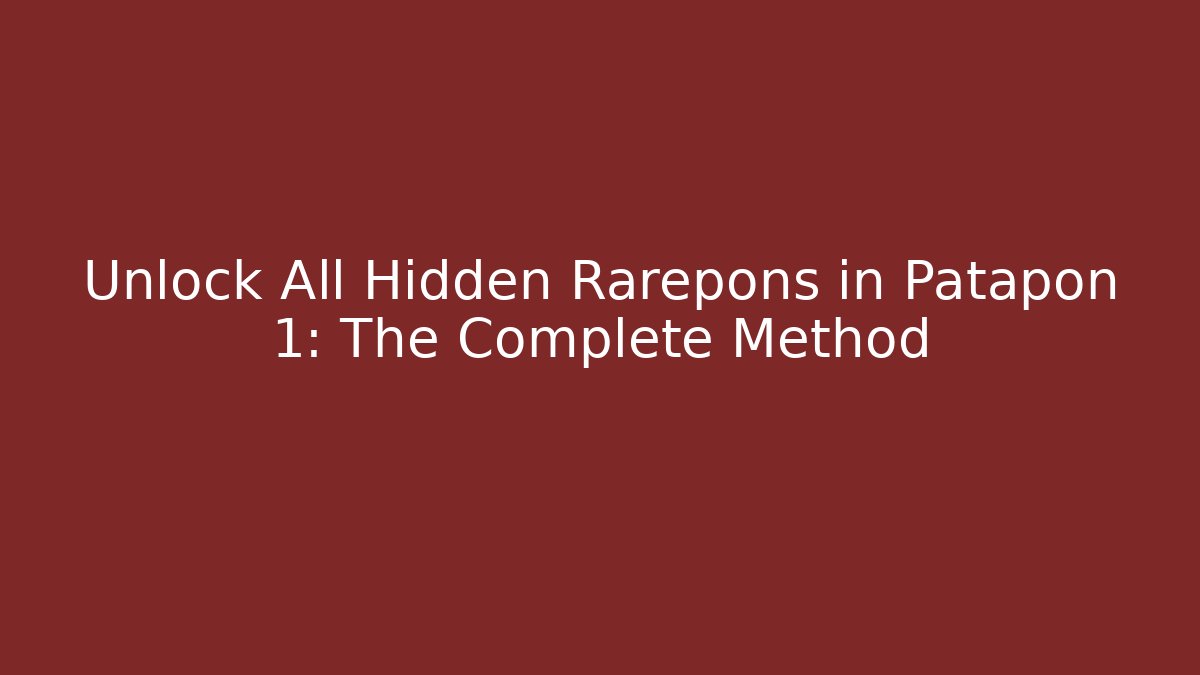 Unlock All Hidden Rarepons in Patapon 1: The Complete Method