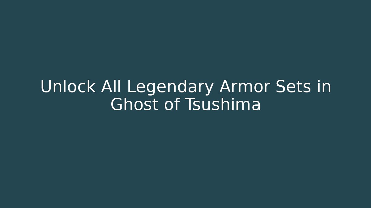 Unlock All Legendary Armor Sets in Ghost of Tsushima - Critter Realm