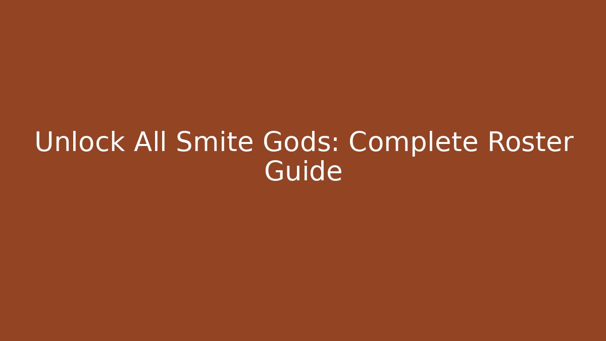 Unlock All Smite Gods: Complete Roster Guide