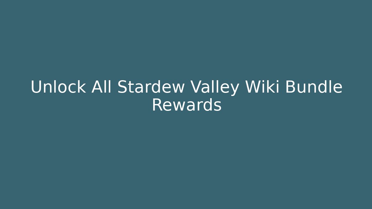 Unlock All Stardew Valley Wiki Bundle Rewards