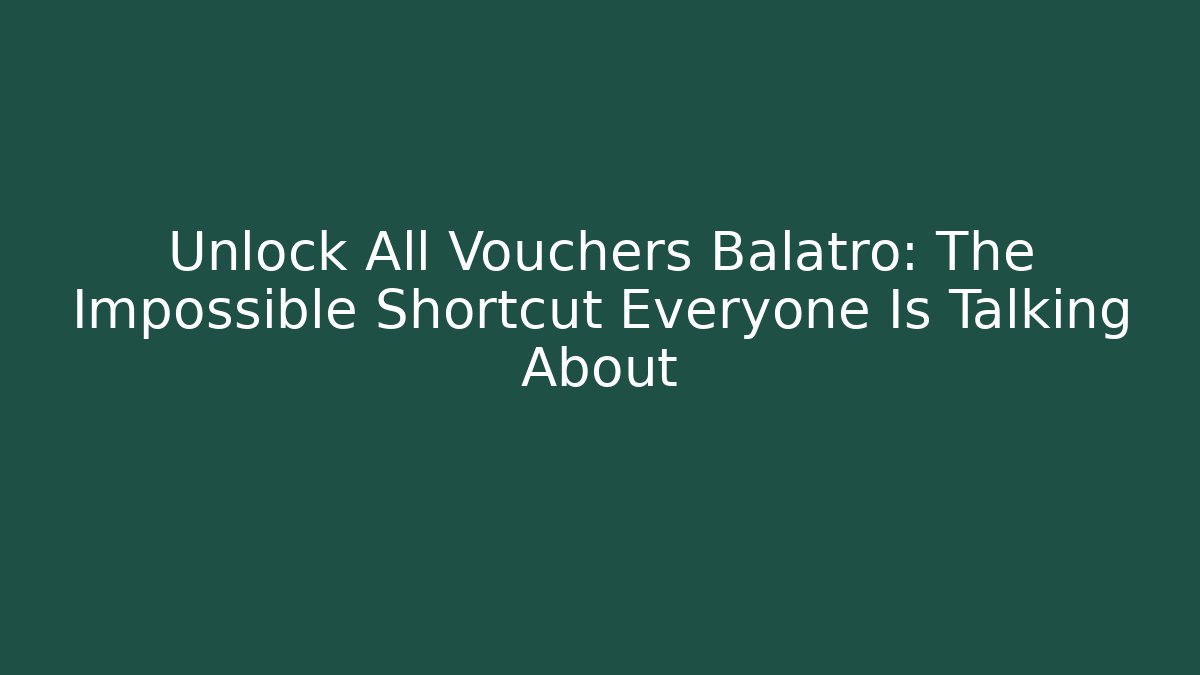 Unlock All Vouchers Balatro: The Impossible Shortcut Everyone Is Talking About - Critter Realm