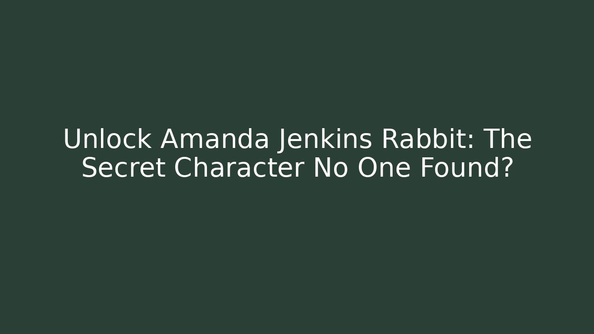 Unlock Amanda Jenkins Rabbit: The Secret Character No One Found?