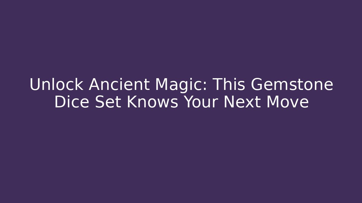 Unlock Ancient Magic: This Gemstone Dice Set Knows Your Next Move