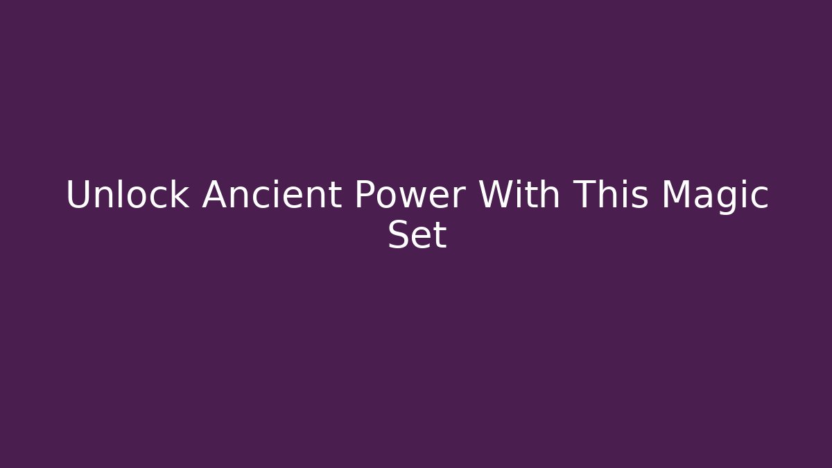 Unlock Ancient Power With This Magic Set