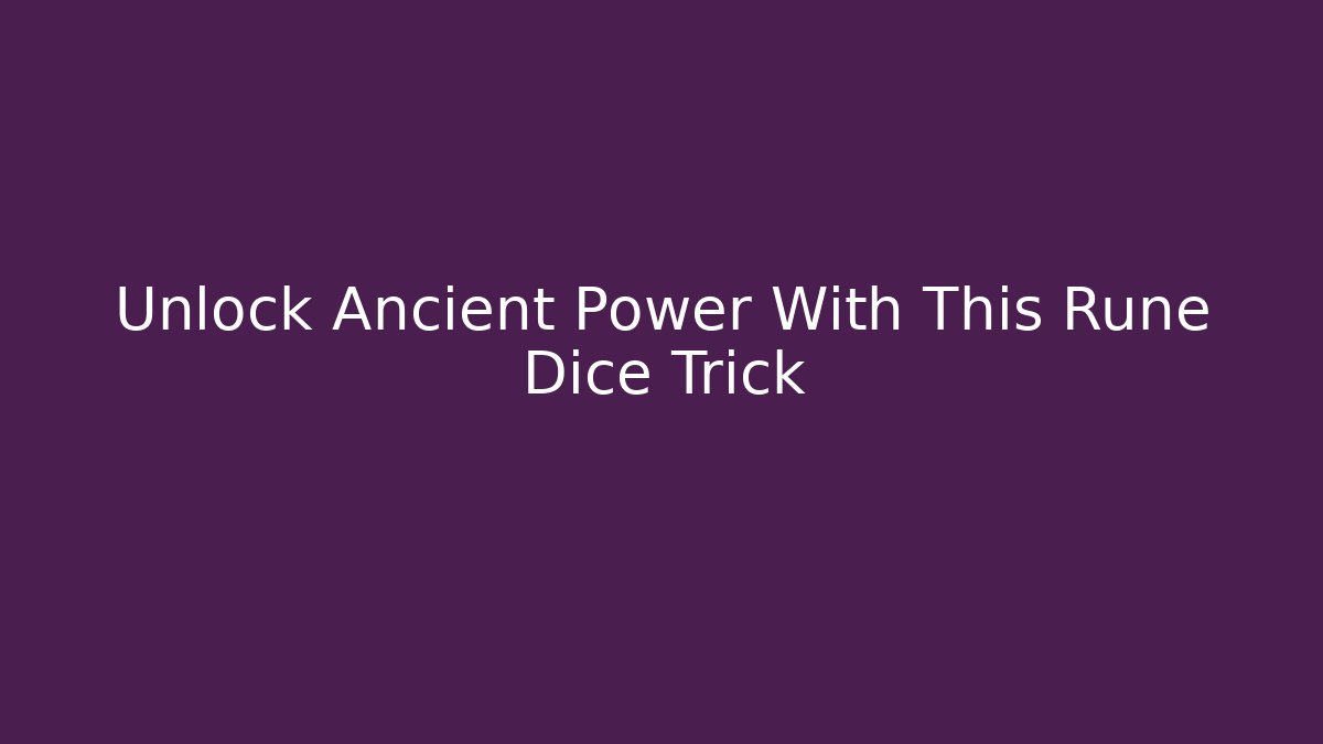 Unlock Ancient Power With This Rune Dice Trick