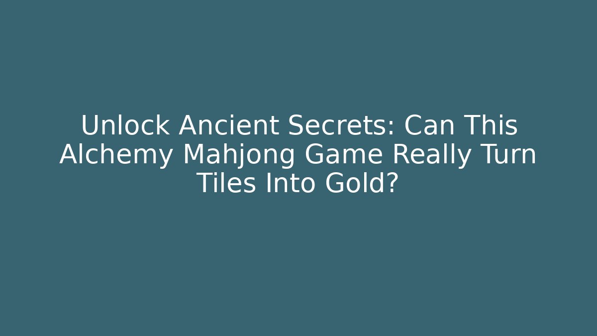 Unlock Ancient Secrets: Can This Alchemy Mahjong Game Really Turn Tiles Into Gold?