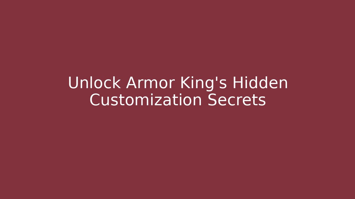 Unlock Armor King's Hidden Customization Secrets - Critter Realm