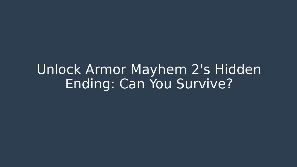 Unlock Armor Mayhem 2's Hidden Ending: Can You Survive?