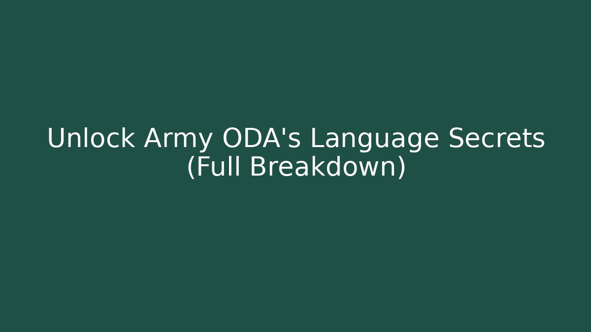 Unlock Army ODA's Language Secrets (Full Breakdown)