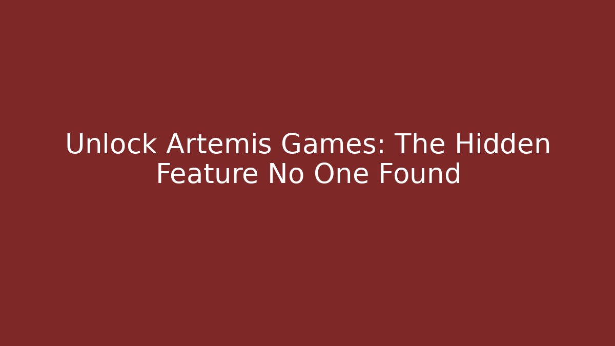 Unlock Artemis Games: The Hidden Feature No One Found