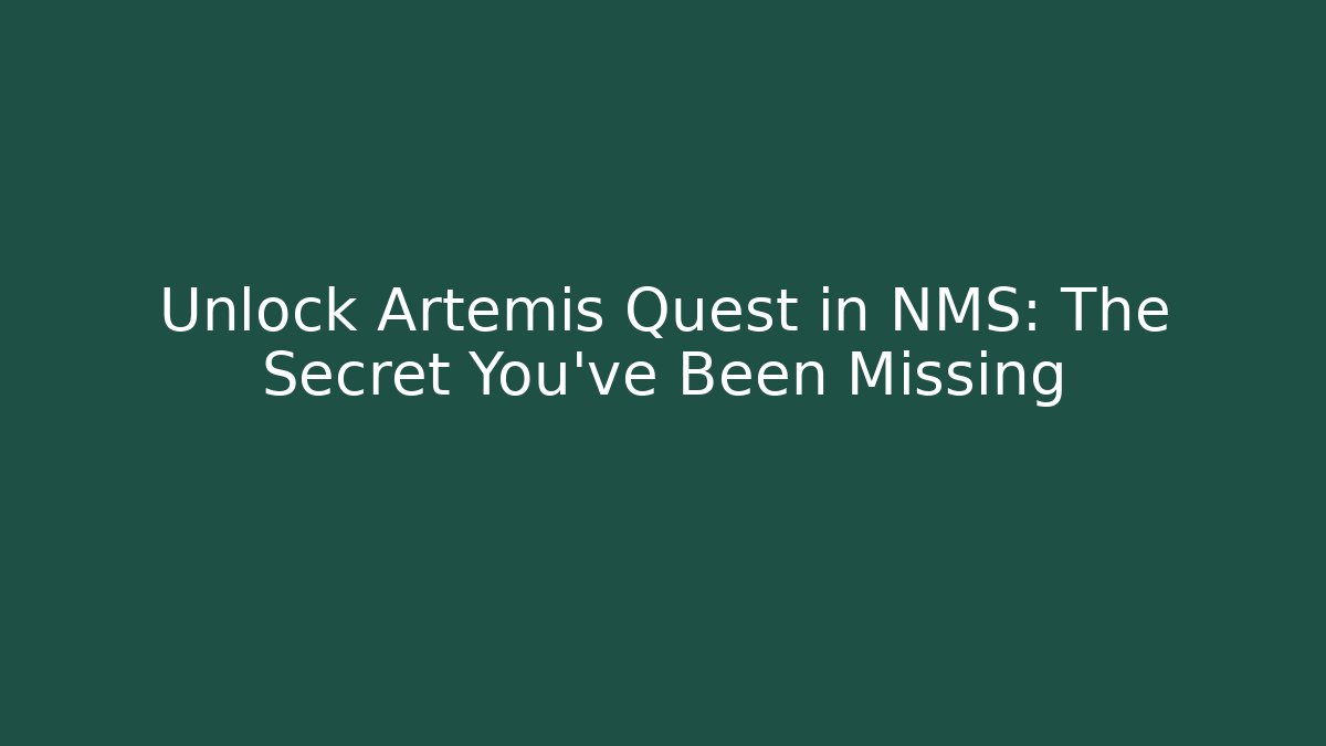 Unlock Artemis Quest in NMS: The Secret You’ve Been Missing