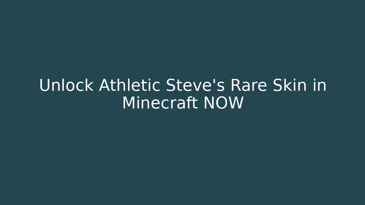 Unlock Athletic Steve's Rare Skin in Minecraft NOW