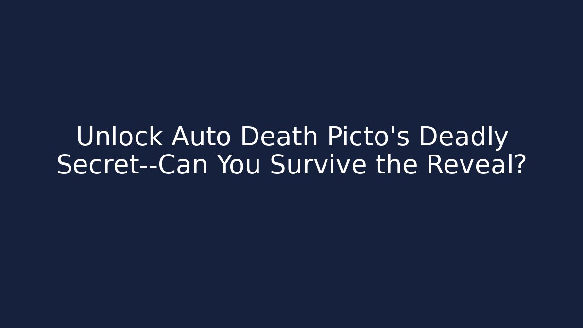 Unlock Auto Death Picto's Deadly Secret—Can You Survive the Reveal?