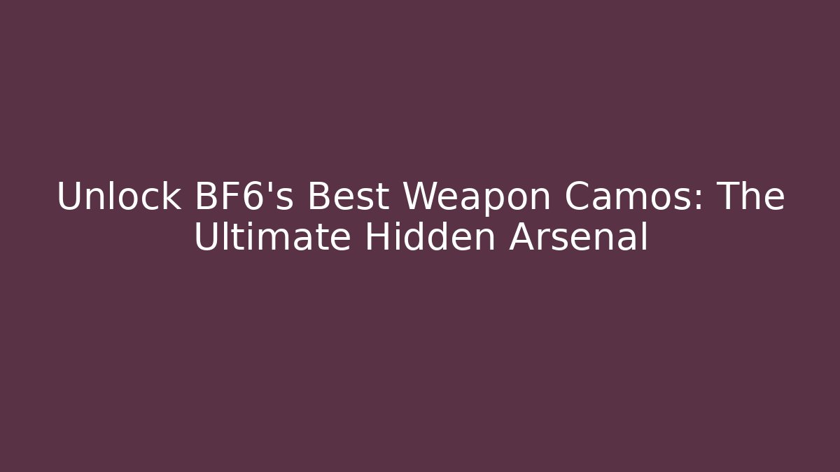 Unlock BF6's Best Weapon Camos: The Ultimate Hidden Arsenal