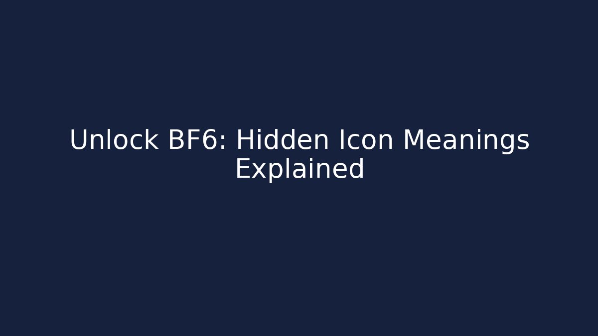 Unlock BF6: Hidden Icon Meanings Explained