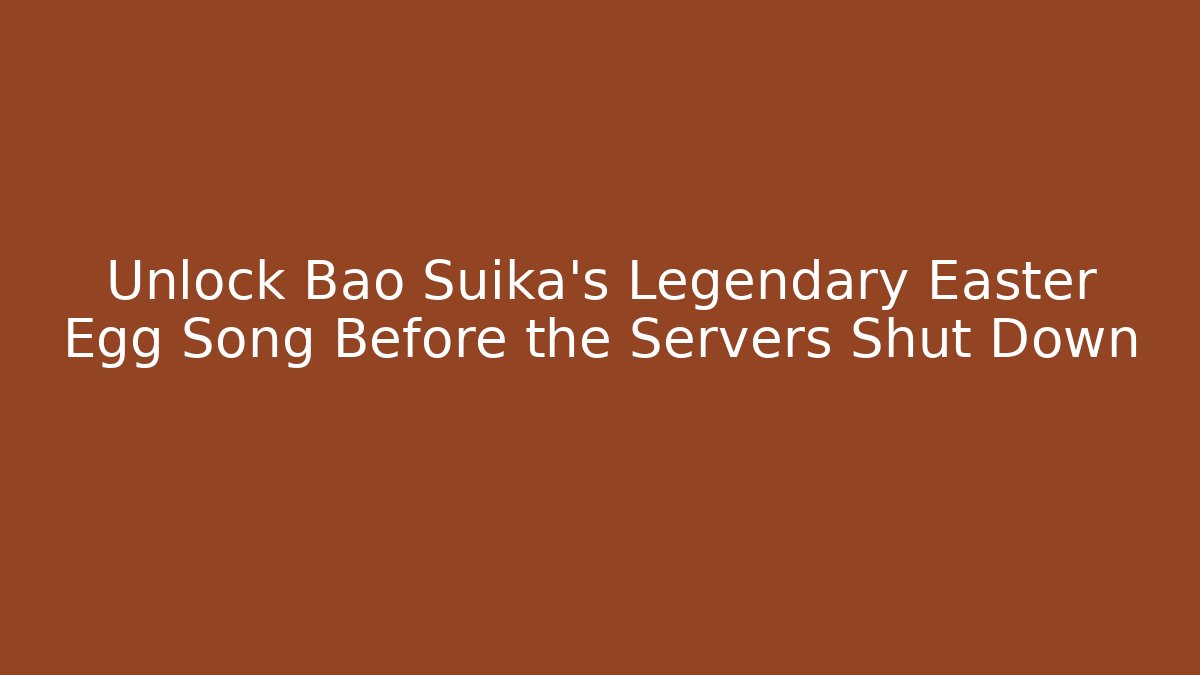 Unlock Bao Suika’s Legendary Easter Egg Song Before the Servers Shut Down