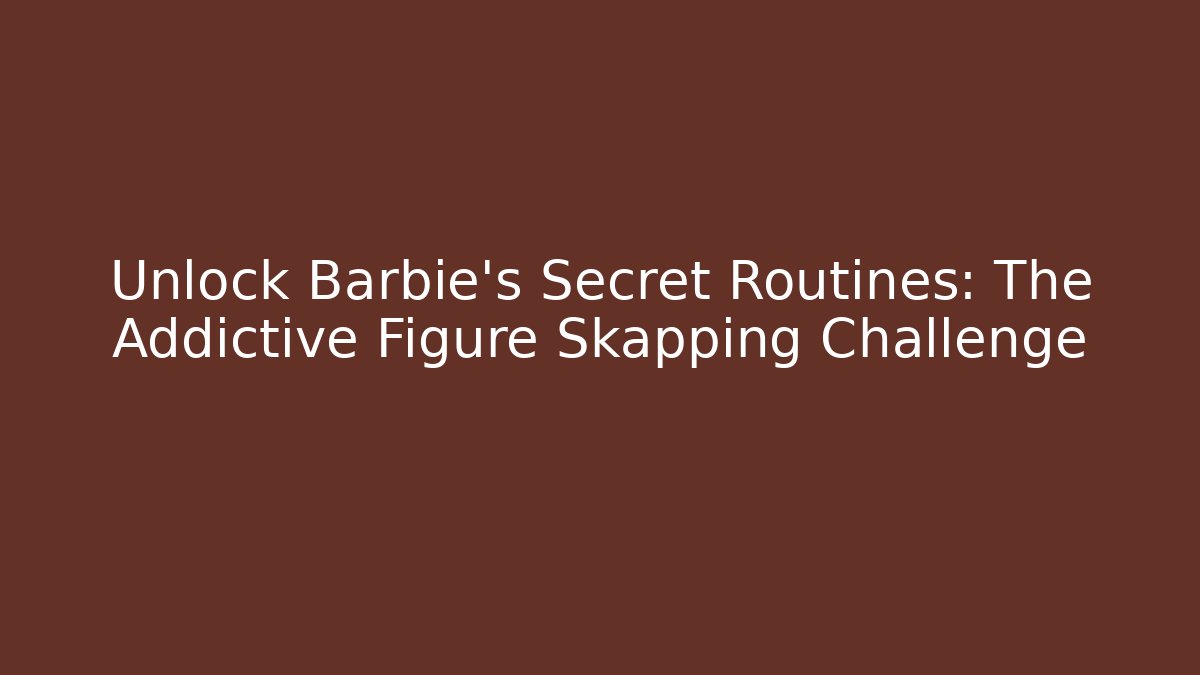 Unlock Barbie's Secret Routines: The Addictive Figure Skapping Challenge
