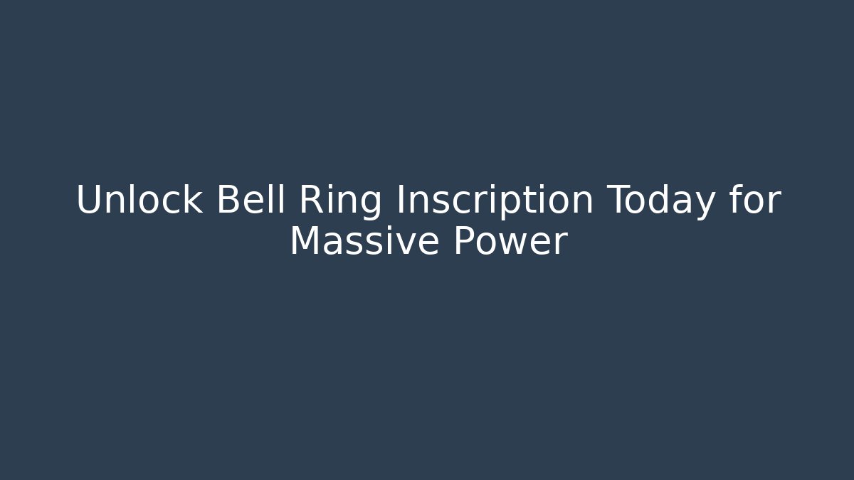 Unlock Bell Ring Inscription Today for Massive Power - Critter Realm