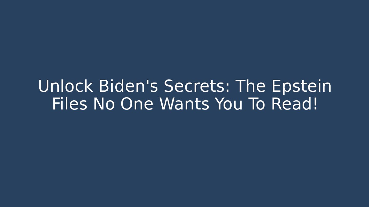 Unlock Biden's Secrets: The Epstein Files No One Wants You To Read! - Critter Realm