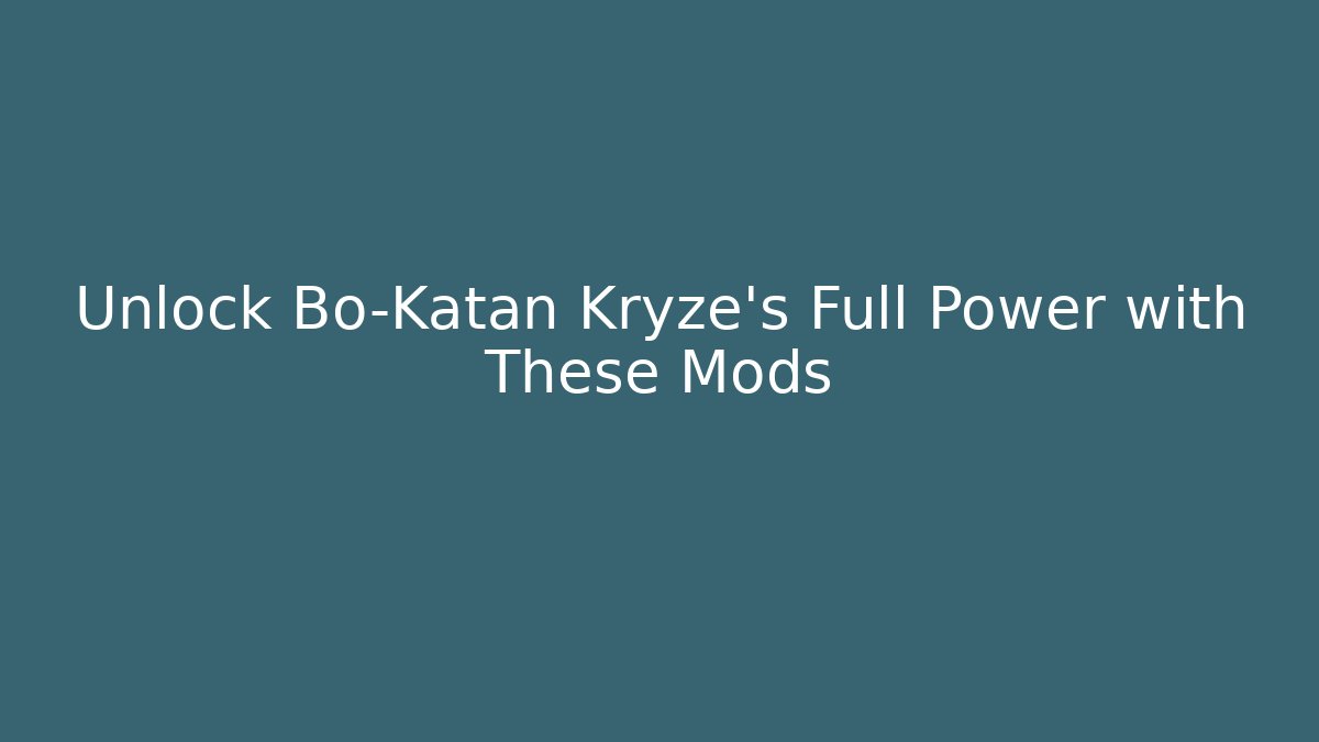 Unlock Bo-Katan Kryze's Full Power with These Mods
