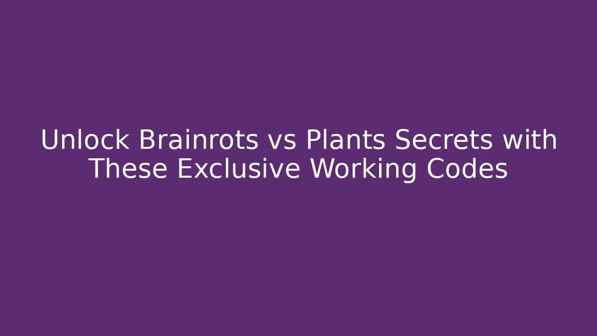 Unlock Brainrots vs Plants Secrets with These Exclusive Working Codes - Critter Realm