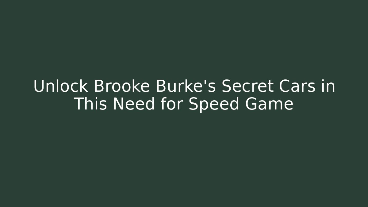 Unlock Brooke Burke's Secret Cars in This Need for Speed Game