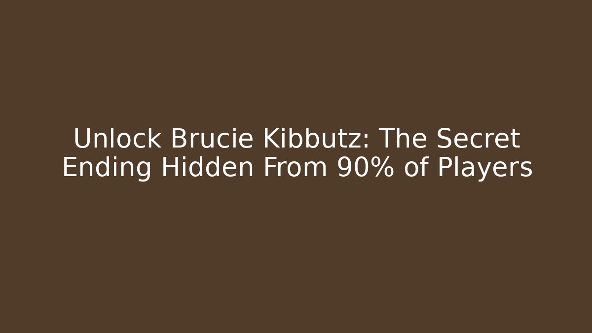 Unlock Brucie Kibbutz: The Secret Ending Hidden From 90% of Players