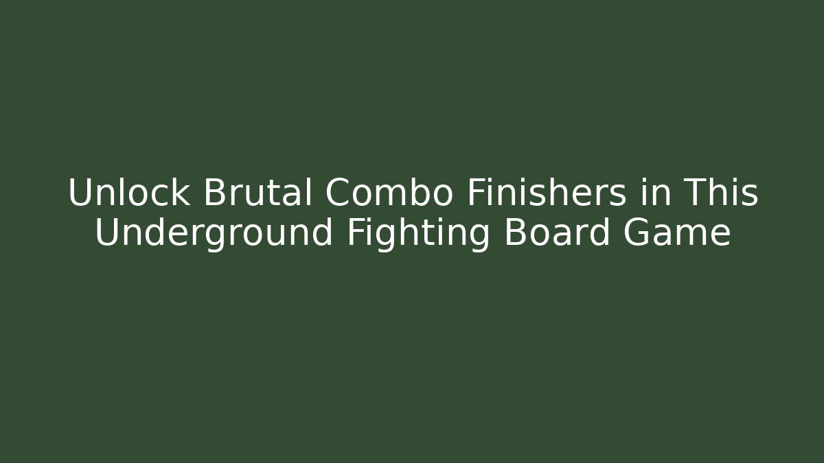 Unlock Brutal Combo Finishers in This Underground Fighting Board Game - Critter Realm