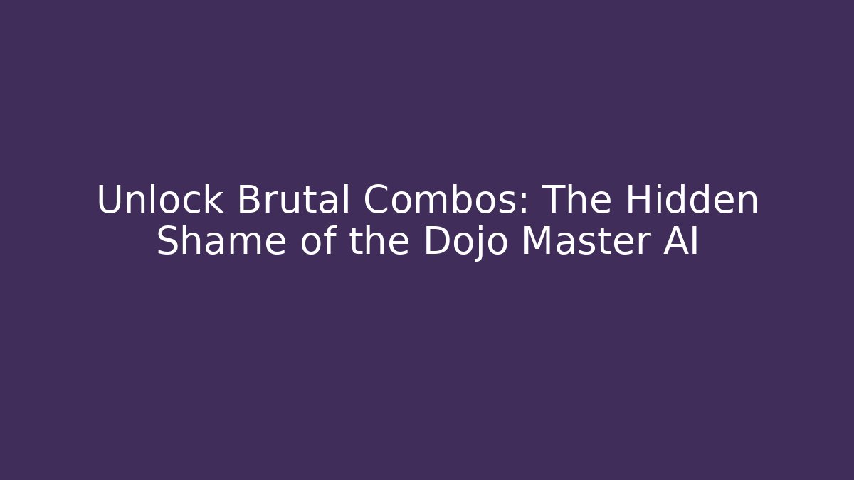 Unlock Brutal Combos: The Hidden Shame of the Dojo Master AI - Critter Realm