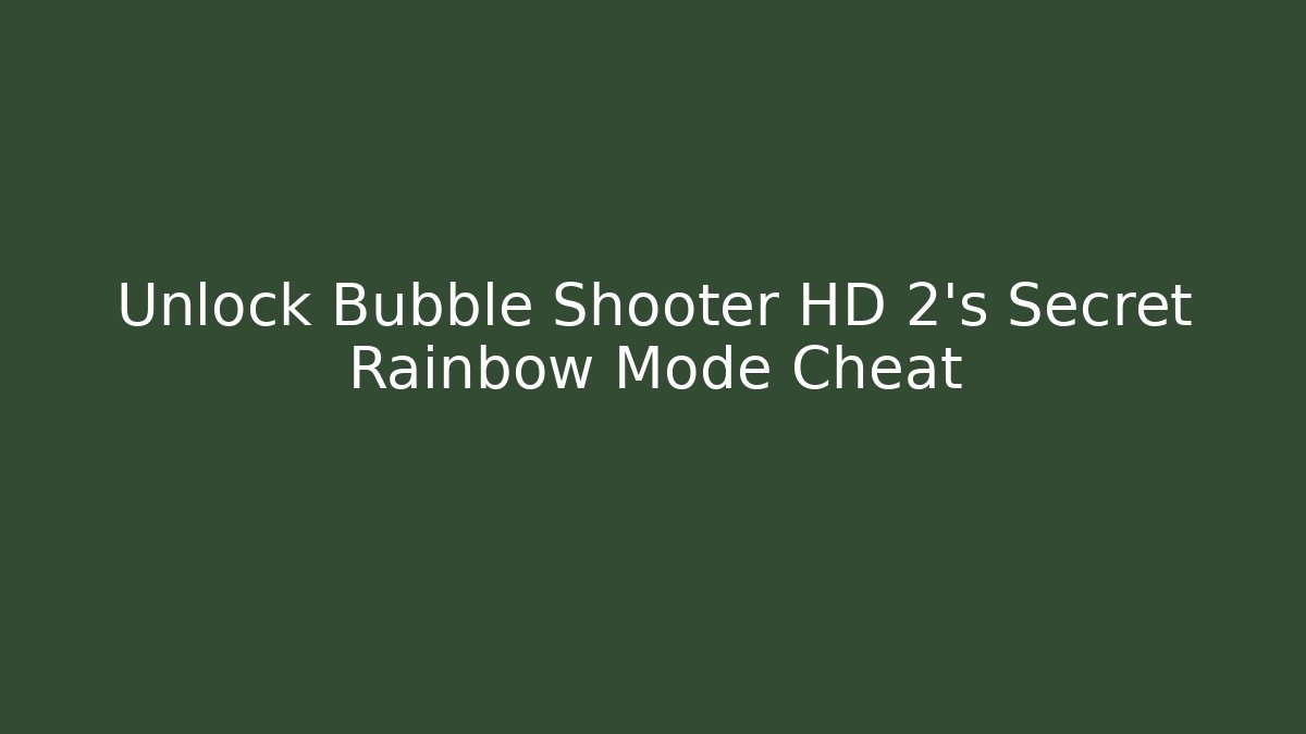 Unlock Bubble Shooter HD 2's Secret Rainbow Mode Cheat