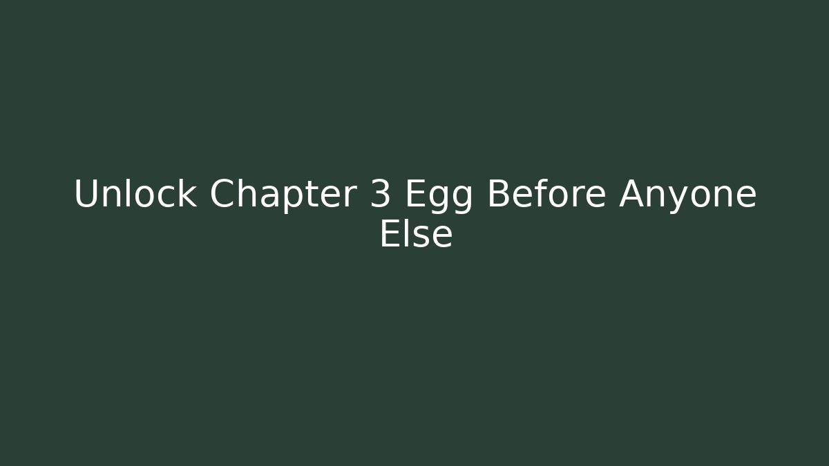 Unlock Chapter 3 Egg Before Anyone Else - Critter Realm