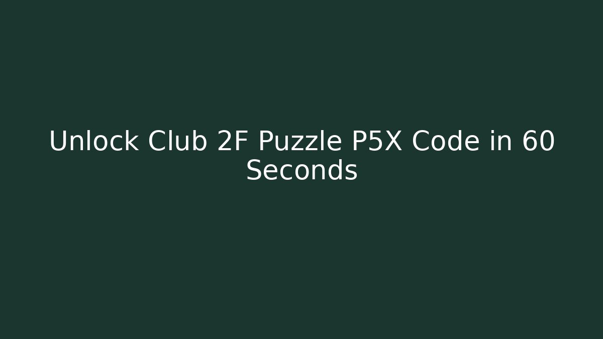 Unlock Club 2F Puzzle P5X Code in 60 Seconds - Critter Realm