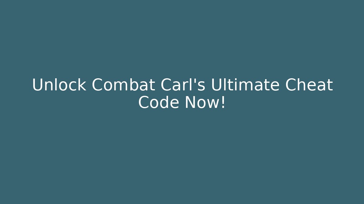 Unlock Combat Carl's Ultimate Cheat Code Now! - Critter Realm