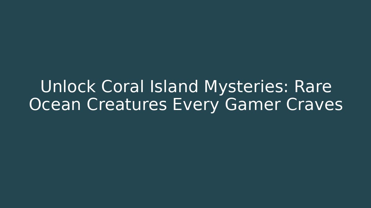 Unlock Coral Island Mysteries: Rare Ocean Creatures Every Gamer Craves