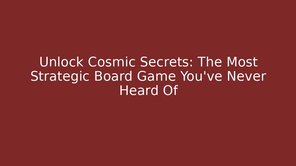 Unlock Cosmic Secrets: The Most Strategic Board Game You’ve Never Heard Of