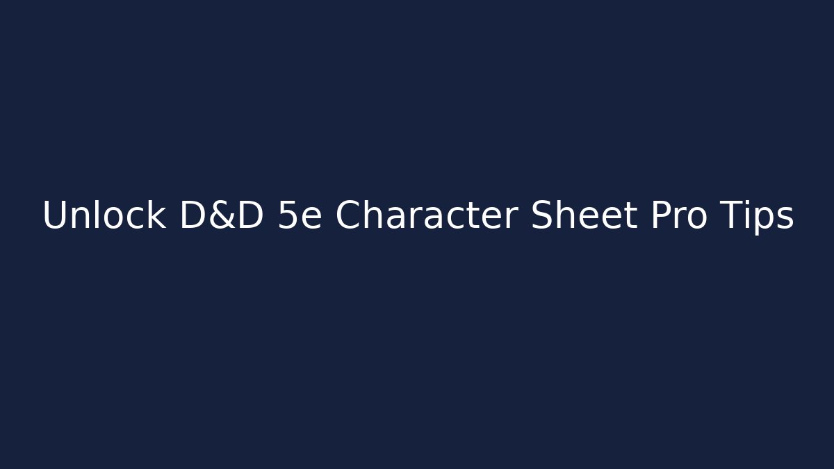 Unlock D&D 5e Character Sheet Pro Tips